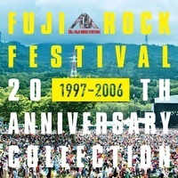 フジロック20回目の開催を記念する公式コンピレーション・アルバムの曲目が決定 - 『フジロック・フェスティバル 20thアニヴァーサリー・コレクション(1997 - 2006)』（ユニバーサル ミュージック盤）6月29日（水）発売